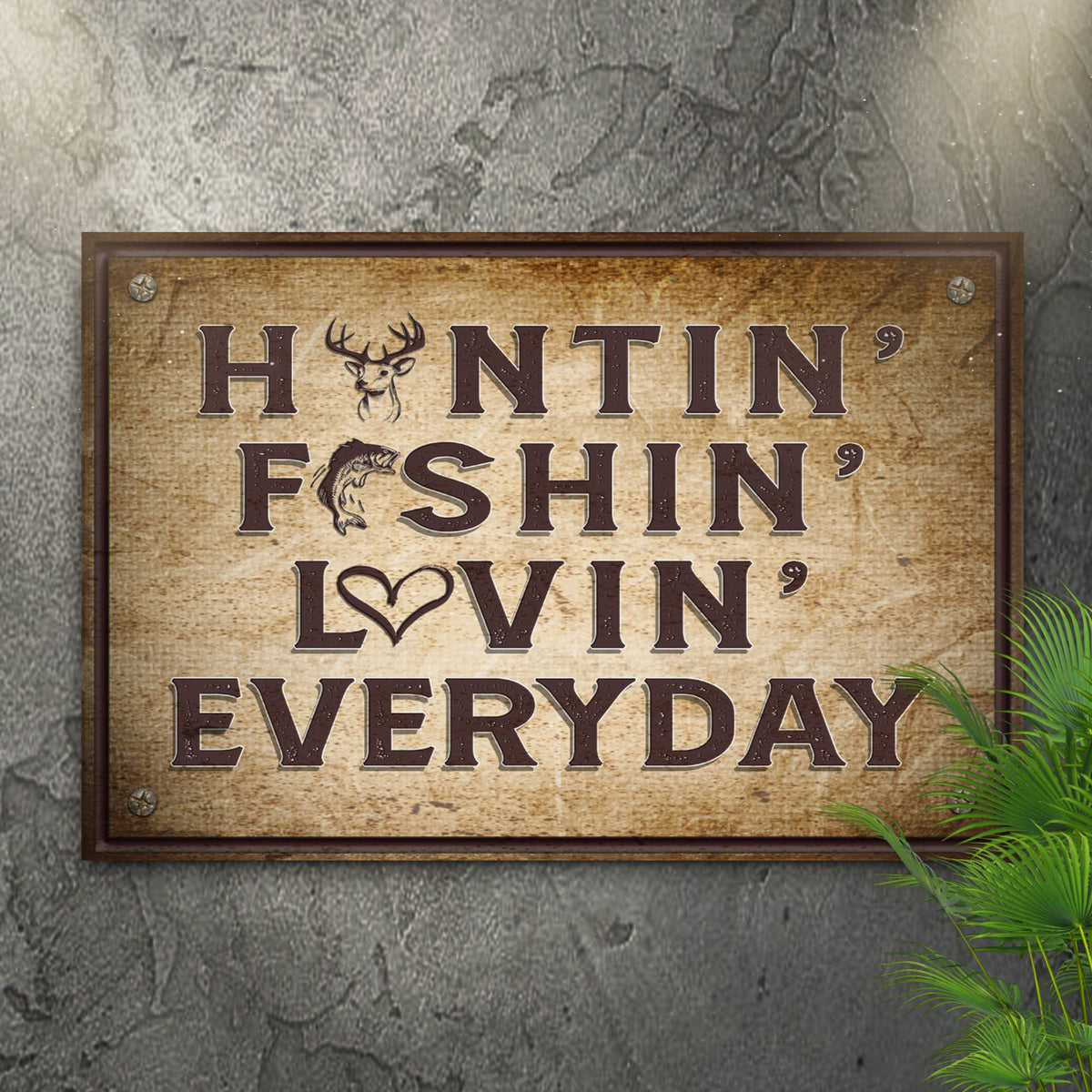 Hunting Fishing Loving Everyday Sign